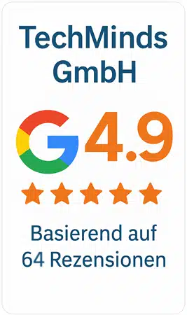 Google Rezensionen TechMinds Google Rezensionen TechMinds GmbH: 4,9 von 5 Sternen